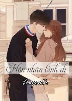 truyện Hôn Nhân Bình Dị Đọc truyện Hôn Nhân Bình Dị - Dịch Dương Thiên Vy