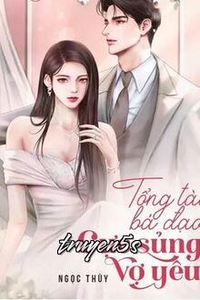 truyện Hôn Nhân Hợp Đồng Tổng Tài Bá Đạo Cực Sủng Vợ Yêu Đọc truyện Hôn Nhân Hợp Đồng Tổng Tài Bá Đạo Cực Sủng Vợ Yêu - Ngọc Thùy