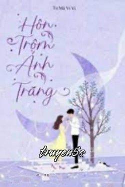 Đọc truyện Hôn Trộm Ánh Trăng - Tư Mã Vi Vi