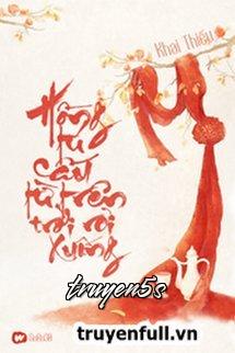 truyện Hồng Tú Cầu Từ Trên Trời Rơi Xuống Đọc truyện Hồng Tú Cầu Từ Trên Trời Rơi Xuống - Khai Thiếu