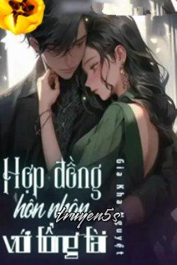 truyện Hợp Đồng Hôn Nhân Với Tổng Tài Đọc truyện Hợp Đồng Hôn Nhân Với Tổng Tài - Gia Kha Nguyệt