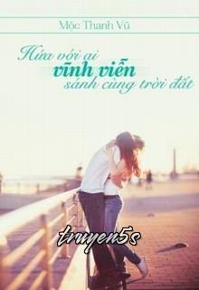 Đọc truyện Hứa Với Ai Vĩnh Viễn Sánh Cùng Trời Đất - Mộc Thanh Vũ