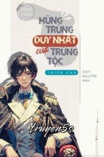 truyện Hùng Trùng Duy Nhất Của Trùng Tộc Đọc truyện Hùng Trùng Duy Nhất Của Trùng Tộc - Phù Quế Ảnh