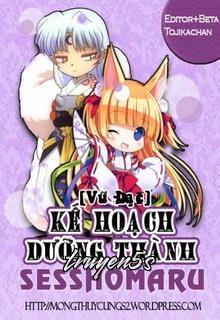 Đọc truyện Kế Hoạch Dưỡng Thành Sesshomaru - Vũ Lạc