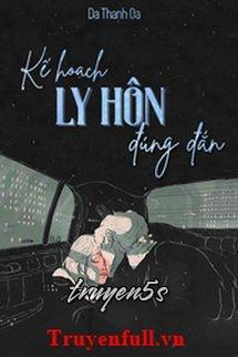 truyện Kế Hoạch Ly Hôn Đúng Đắn Đọc truyện Kế Hoạch Ly Hôn Đúng Đắn - Da Thanh Oa