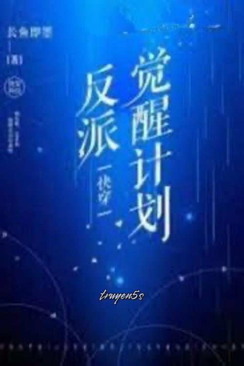 truyện Kế Hoạch Thức Tỉnh Nhân Vật Phản Diện Đọc truyện Kế Hoạch Thức Tỉnh Nhân Vật Phản Diện - Trường Ngư Tức Mặc