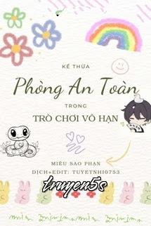 truyện Kế Thừa Phòng An Toàn Trong Trò Chơi Vô Hạn Đọc truyện Kế Thừa Phòng An Toàn Trong Trò Chơi Vô Hạn - Miêu Sao Phạn