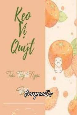 truyện Kẹo Vị Quýt Đọc truyện Kẹo Vị Quýt - Tiểu Tây Ngải