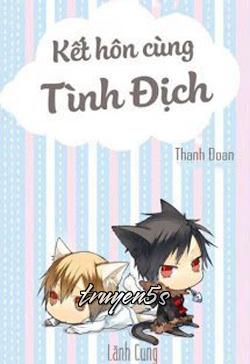 Đọc truyện Kết Hôn Với Tình Địch (Kết Hôn Cùng Tình Địch) - Thanh Đoan