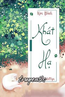 truyện Khát Hạ Đọc truyện Khát Hạ - Kim Bính