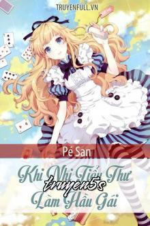 Đọc truyện Khi Nhị Tiểu Thư Làm Hầu Gái - Pé San