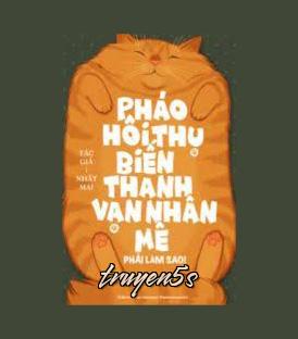 Đọc truyện Khi Pháo Hôi Thụ Biến Thành Vạn Nhân Mê - Nhất Mai