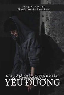 truyện Khi Tâm Thần Nói Chuyện Yêu Đương Đọc truyện Khi Tâm Thần Nói Chuyện Yêu Đương - Hỏa Lại