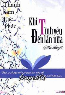 truyện Khi Tình Yêu Đến Lần Nữa Đọc truyện Khi Tình Yêu Đến Lần Nữa - Thanh Sam Lạc Thác