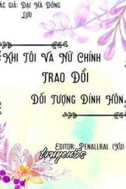 truyện Khi Tôi Đổi Đối Tượng Đính Hôn Với Nữ Chính Đọc truyện Khi Tôi Đổi Đối Tượng Đính Hôn Với Nữ Chính - Đại Hà Đông Lưu