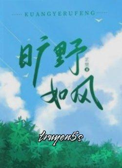Đọc truyện Khoáng Dã Như Phong - Chỉ Lí