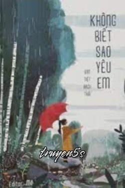 Đọc truyện Không Biết Sao Yêu Em - Bán Tiệt Bạch Thái