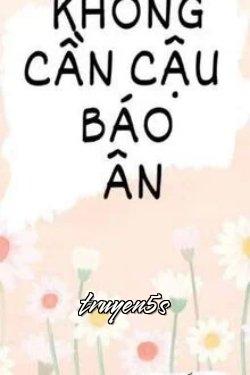 truyện Không Cần Cậu Báo Ơn Đọc truyện Không Cần Cậu Báo Ơn - Hushus