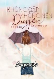 truyện Không Gặp Không Nên Duyên Đọc truyện Không Gặp Không Nên Duyên - Độc Độc