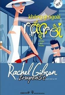 Đọc truyện Không Gì Ngoài Rắc Rối - Rachel Gibson