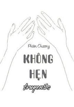 Đọc truyện Không Hẹn - Phiên Chương