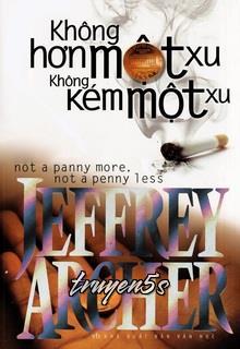 truyện Không Hơn Một Xu Không Kém Một Xu Đọc truyện Không Hơn Một Xu Không Kém Một Xu - Jeffrey Archer