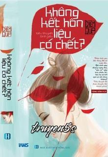 truyện Không Kết Hôn Liệu Có Chết? Đọc truyện Không Kết Hôn Liệu Có Chết? - Chiêm Qua