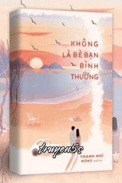 truyện Không Là Bè Bạn Bình Thường Đọc truyện Không Là Bè Bạn Bình Thường - Thanh Nhĩ