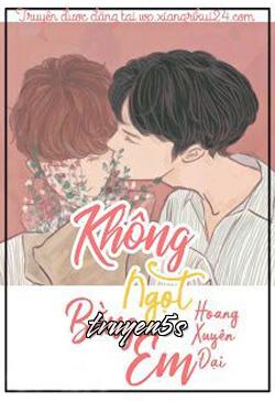 Đọc truyện Không Ngọt Bằng Em - Hoang Xuyên Đại