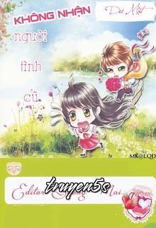 Đọc truyện Không Nhận Người Tình Cũ - Dư Mật