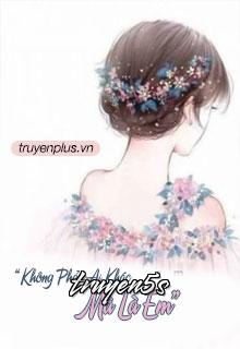 truyện Không Phải Ai Khác Mà Là Em! Đọc truyện Không Phải Ai Khác Mà Là Em! - ĐàoLùn 3002