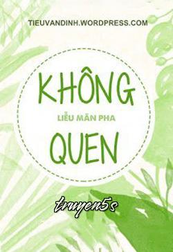 Đọc truyện Không Quen - Liễu Mãn Pha