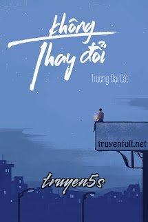 Đọc truyện Không Thay Đổi - Trương Đại Cát