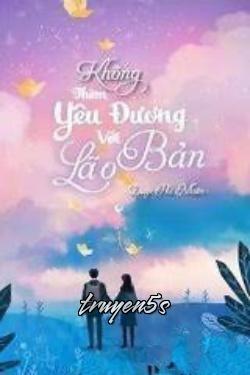 Đọc truyện Không Thèm Yêu Đương Với Lão Bản​ - Diệp Phỉ Nhiên