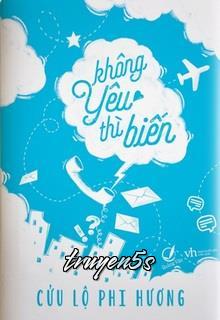 truyện Không Yêu Thì Biến Đọc truyện Không Yêu Thì Biến - Cửu Lộ Phi Hương
