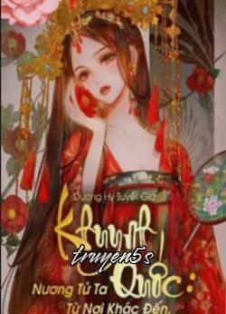 truyện Khuynh Quốc Nương Tử Ta Từ Nơi Khác Đến Đọc truyện Khuynh Quốc Nương Tử Ta Từ Nơi Khác Đến - Dương Hy Tuyết Gia