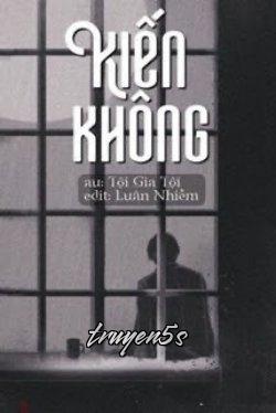Đọc truyện Kiến Không - Tội Gia Tội