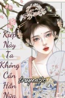 truyện Kiếp Này Tôi Không Cần Hắn Nữa Đọc truyện Kiếp Này Tôi Không Cần Hắn Nữa - Mùa Hè Của Nắng