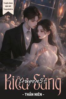 truyện Kiêu Sủng - Thần Niên Đọc truyện Kiêu Sủng - Thần Niên - Thần Niên