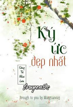 truyện Ký Ức Đẹp Nhất Đọc truyện Ký Ức Đẹp Nhất - Công Tử Như Lan