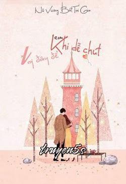 truyện Lại Đây Cho Em Khi Dễ Một Chút Đọc truyện Lại Đây Cho Em Khi Dễ Một Chút - Nữ Vương Bất Tại Gia