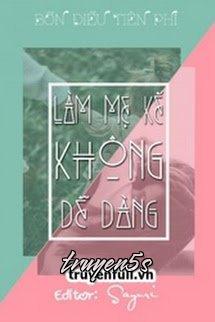Đọc truyện Làm Mẹ Kế Không Dễ Dàng - Bổn Điểu Tiên Phi