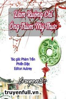 truyện Làm Ruộng Chi Ông Trùm Mỹ Thực Đọc truyện Làm Ruộng Chi Ông Trùm Mỹ Thực - Phàm Trần Phiến Diệp