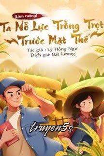 Đọc truyện [Làm Ruộng] Ta Nỗ Lực Trồng Trọt Trước Mạt Thế - Lý Hồng Ngư