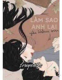 Đọc truyện Làm Sao Anh Lại Yêu Thầm Em - Trì Mộc Tê