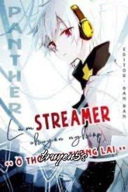 Đọc truyện Làm Streamer Chuyên Nghiệp Ở Thời Đại Tương Lai - Panther