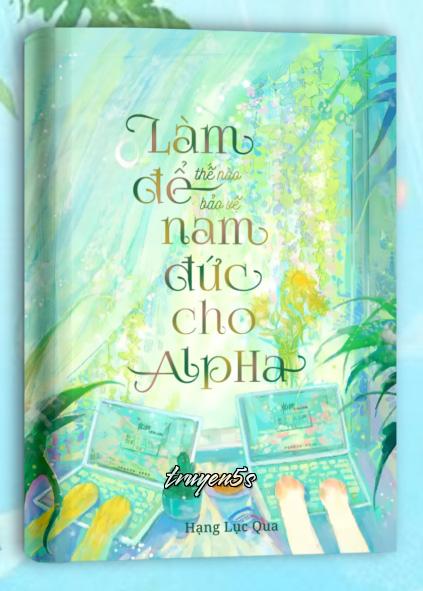 truyện Làm Thế Nào Để Bảo Vệ Nam Đức Cho Alpha Đọc truyện Làm Thế Nào Để Bảo Vệ Nam Đức Cho Alpha - Hạng Lục Qua