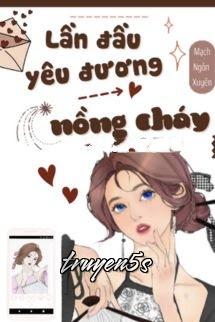 Đọc truyện Lần Đầu Yêu Đương Nồng Cháy - Mạch Ngôn Xuyên