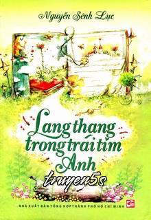 truyện Lang Thang Trong Trái Tim Anh Đọc truyện Lang Thang Trong Trái Tim Anh - Nguyễn Sênh Lục