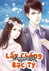 truyện Lấy Chồng Bạc Tỷ Đọc truyện Lấy Chồng Bạc Tỷ - Mộc Thất Thất